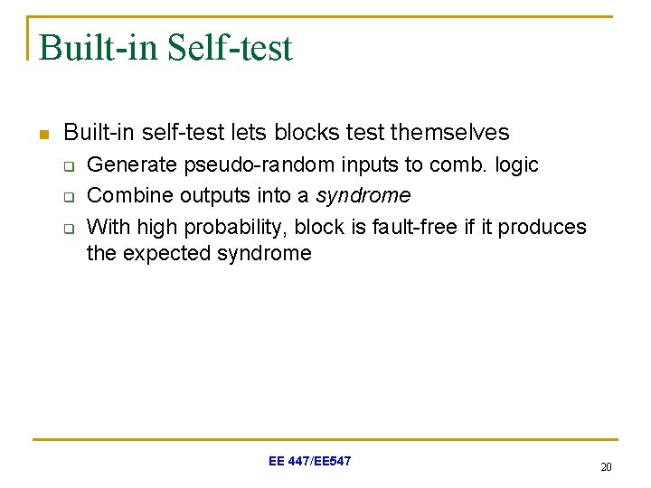 Built-in Self-test n Built-in self-test lets blocks test themselves q q q Generate pseudo-random