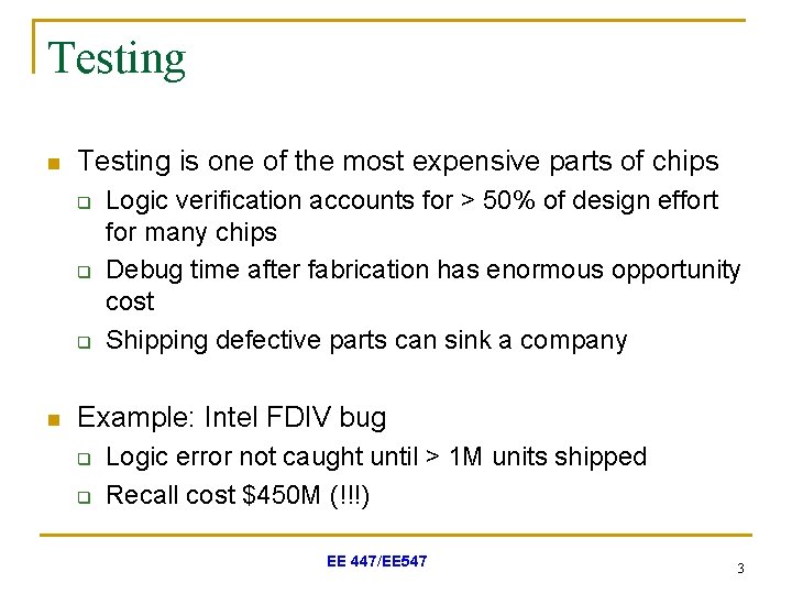 Testing n Testing is one of the most expensive parts of chips q q
