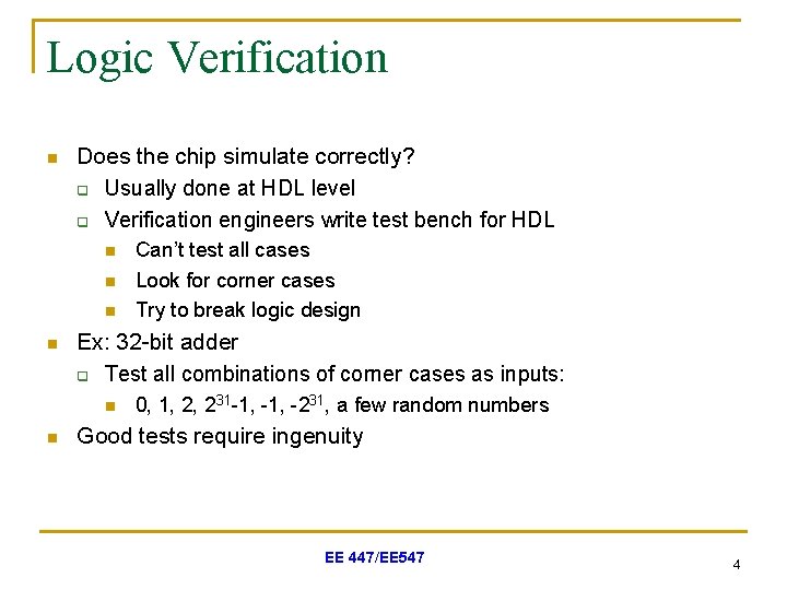 Logic Verification n Does the chip simulate correctly? q Usually done at HDL level