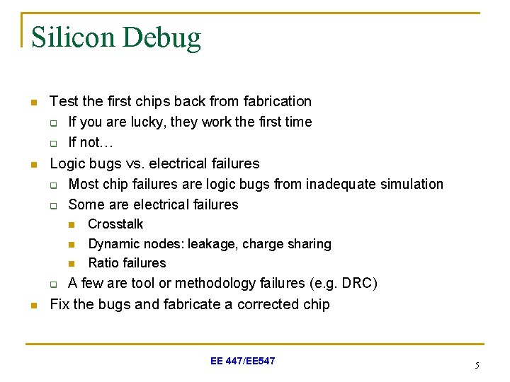 Silicon Debug n n Test the first chips back from fabrication q If you