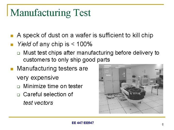 Manufacturing Test n n A speck of dust on a wafer is sufficient to