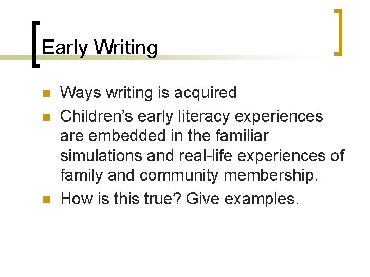 Early Writing n n n Ways writing is acquired Children’s early literacy experiences are