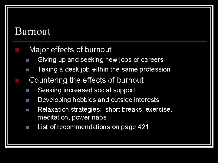 Burnout n Major effects of burnout n n n Giving up and seeking new