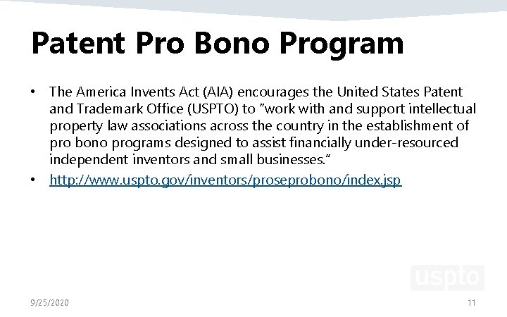 Patent Pro Bono Program • The America Invents Act (AIA) encourages the United States