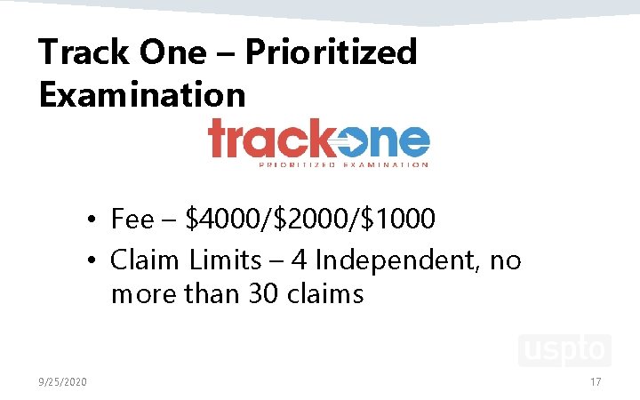 Track One – Prioritized Examination • Fee – $4000/$2000/$1000 • Claim Limits – 4