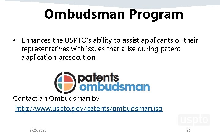 Ombudsman Program • Enhances the USPTO's ability to assist applicants or their representatives with