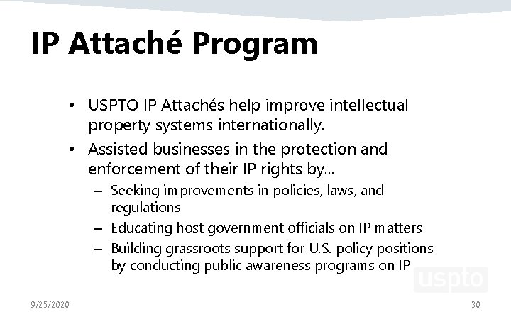 IP Attaché Program • USPTO IP Attachés help improve intellectual property systems internationally. •