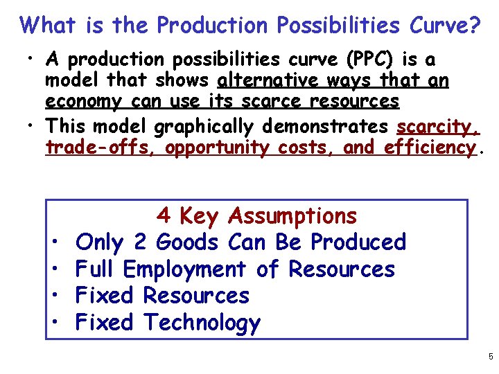 What is the Production Possibilities Curve? • A production possibilities curve (PPC) is a