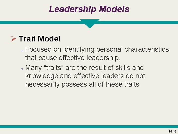 Leadership Models Ø Trait Model ≈ Focused on identifying personal characteristics that cause effective
