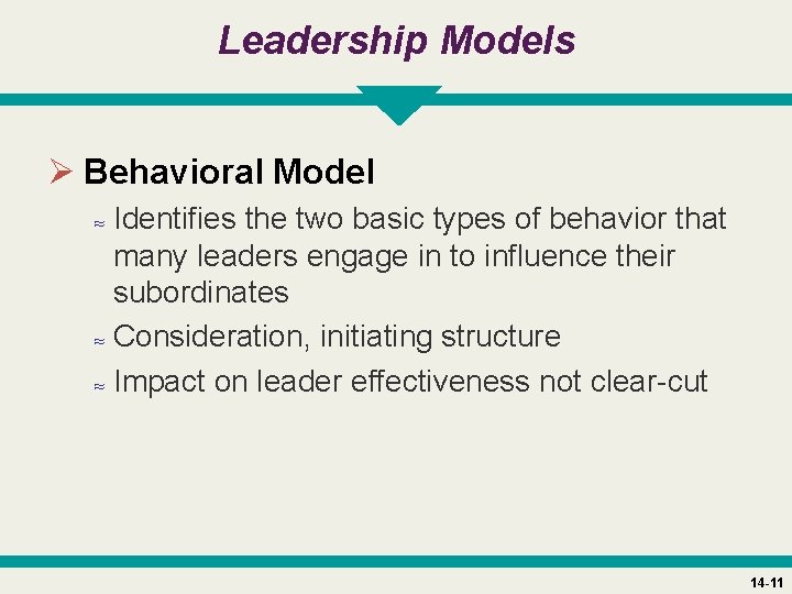 Leadership Models Ø Behavioral Model ≈ Identifies the two basic types of behavior that