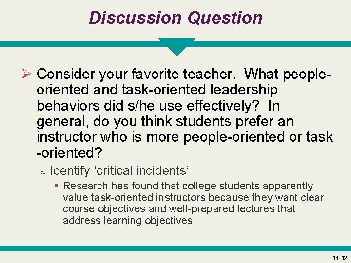 Discussion Question Ø Consider your favorite teacher. What peopleoriented and task-oriented leadership behaviors did