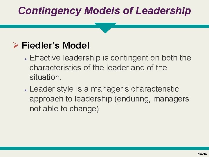 Contingency Models of Leadership Ø Fiedler’s Model ≈ Effective leadership is contingent on both