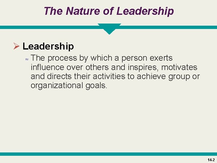 The Nature of Leadership Ø Leadership ≈ The process by which a person exerts