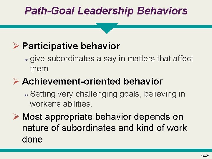 Path-Goal Leadership Behaviors Ø Participative behavior ≈ give subordinates a say in matters that