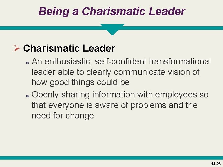 Being a Charismatic Leader Ø Charismatic Leader ≈ An enthusiastic, self-confident transformational leader able