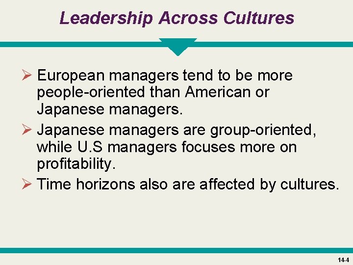 Leadership Across Cultures Ø European managers tend to be more people-oriented than American or