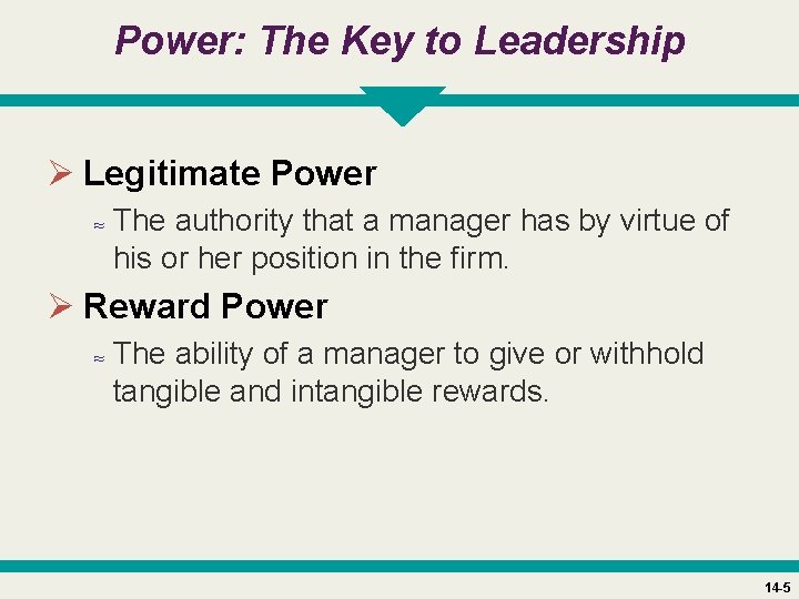 Power: The Key to Leadership Ø Legitimate Power ≈ The authority that a manager