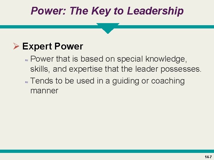 Power: The Key to Leadership Ø Expert Power ≈ Power that is based on