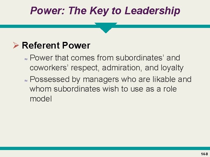 Power: The Key to Leadership Ø Referent Power ≈ Power that comes from subordinates’