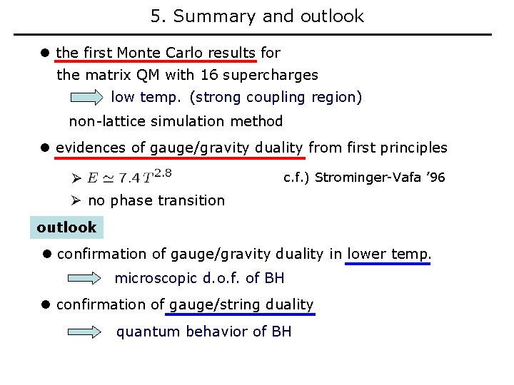 5. Summary and outlook l the first Monte Carlo results for 　 the　 matrix