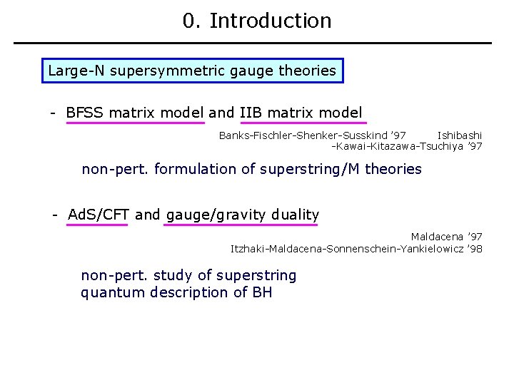 0. Introduction Large-N supersymmetric gauge theories - BFSS matrix model and IIB matrix model