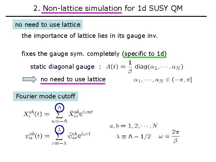 2. Non-lattice simulation for 1 d SUSY QM no need to use lattice the