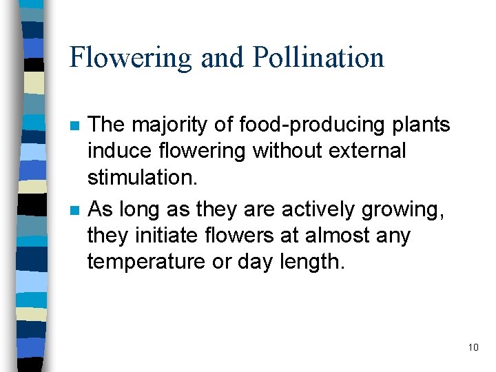 Flowering and Pollination n n The majority of food-producing plants induce flowering without external