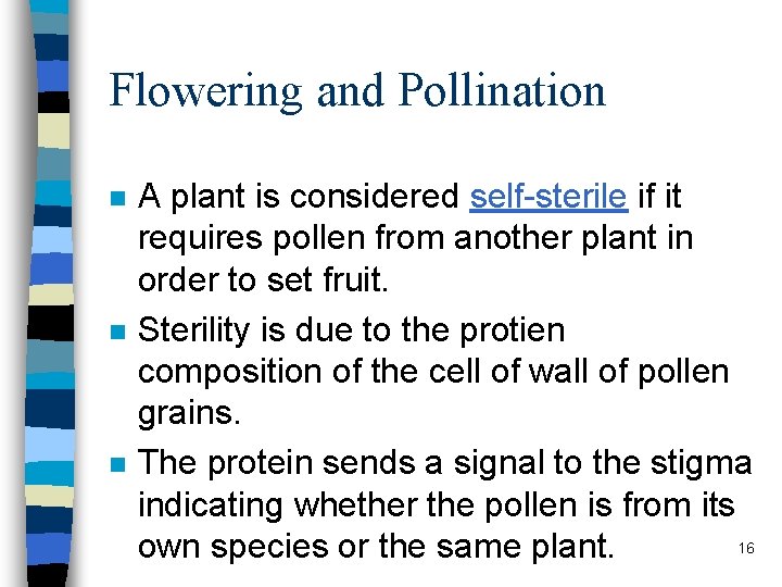 Flowering and Pollination n A plant is considered self-sterile if it requires pollen from