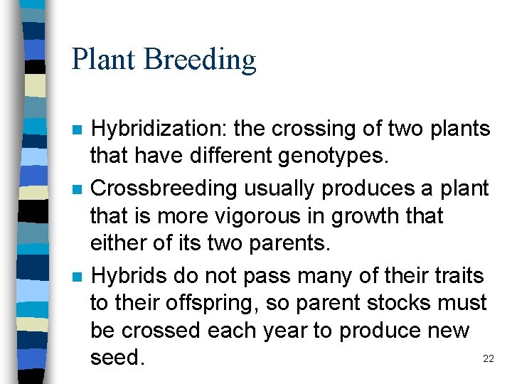 Plant Breeding n n n Hybridization: the crossing of two plants that have different