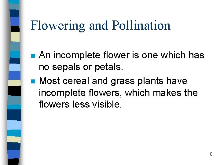 Flowering and Pollination n n An incomplete flower is one which has no sepals