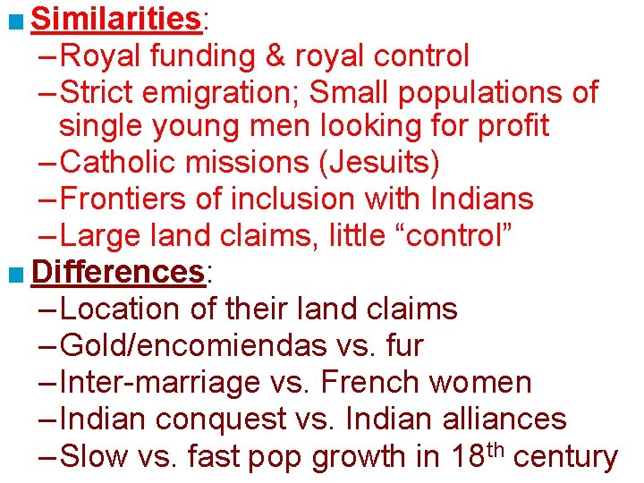 ■ Similarities: – Royal funding & royal control – Strict emigration; Small populations of