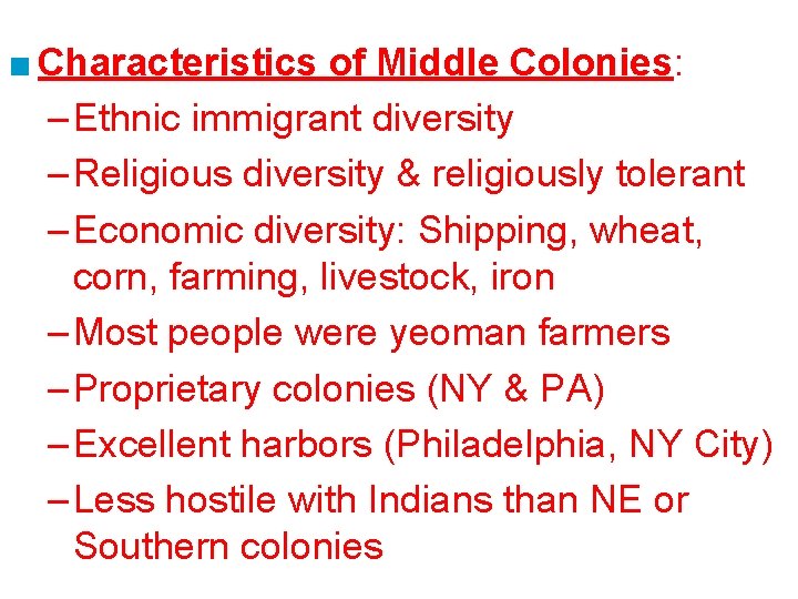 ■ Characteristics of Middle Colonies: – Ethnic immigrant diversity – Religious diversity & religiously