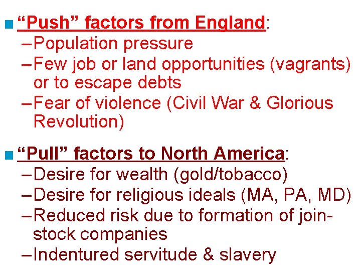 ■ “Push” factors from England: – Population pressure – Few job or land opportunities