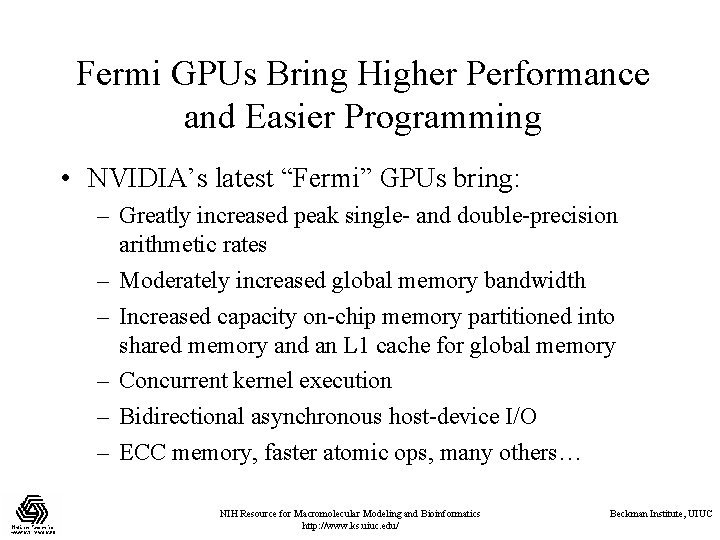 Fermi GPUs Bring Higher Performance and Easier Programming • NVIDIA’s latest “Fermi” GPUs bring: