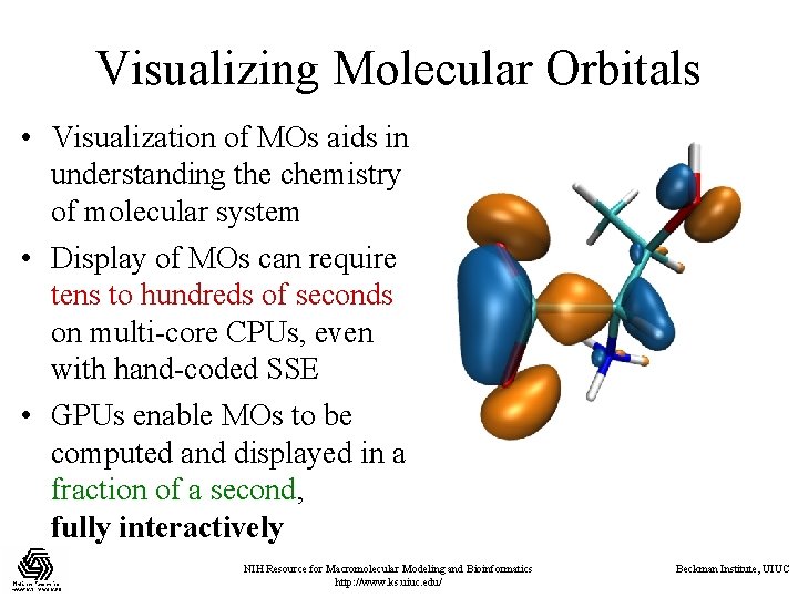 Visualizing Molecular Orbitals • Visualization of MOs aids in understanding the chemistry of molecular