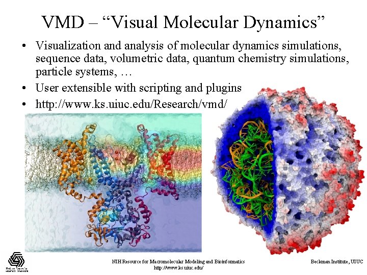 VMD – “Visual Molecular Dynamics” • Visualization and analysis of molecular dynamics simulations, sequence