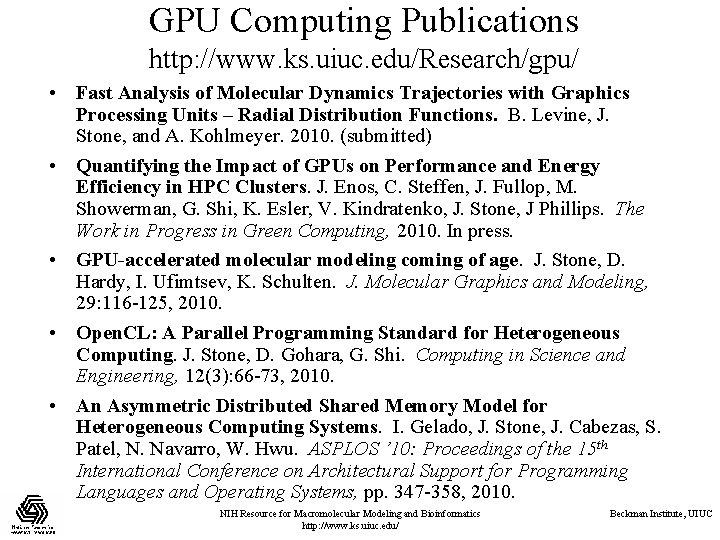 GPU Computing Publications http: //www. ks. uiuc. edu/Research/gpu/ • Fast Analysis of Molecular Dynamics