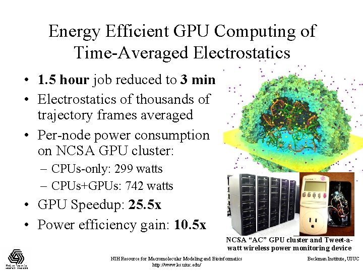 Energy Efficient GPU Computing of Time-Averaged Electrostatics • 1. 5 hour job reduced to