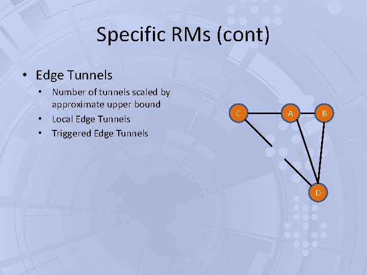 Specific RMs (cont) • Edge Tunnels • Number of tunnels scaled by approximate upper Specific RMs (cont) • Edge Tunnels • Number of tunnels scaled by approximate upper