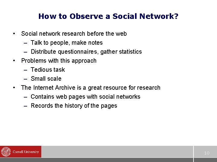 How to Observe a Social Network? • Social network research before the web –