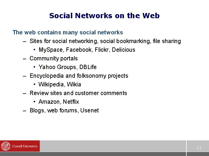 Social Networks on the Web The web contains many social networks – Sites for