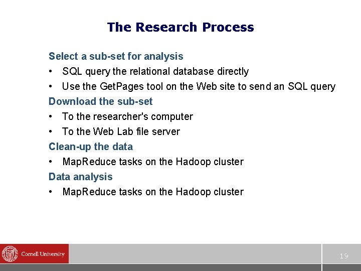 The Research Process Select a sub-set for analysis • SQL query the relational database