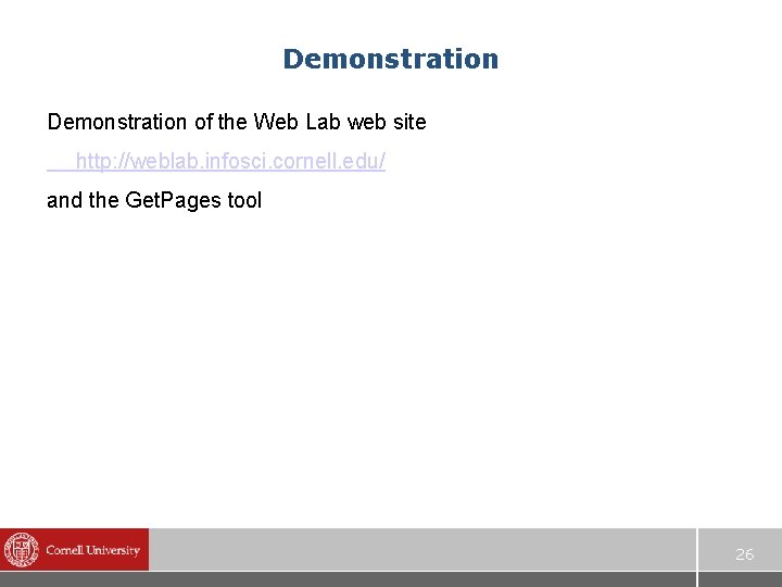 Demonstration of the Web Lab web site http: //weblab. infosci. cornell. edu/ and the