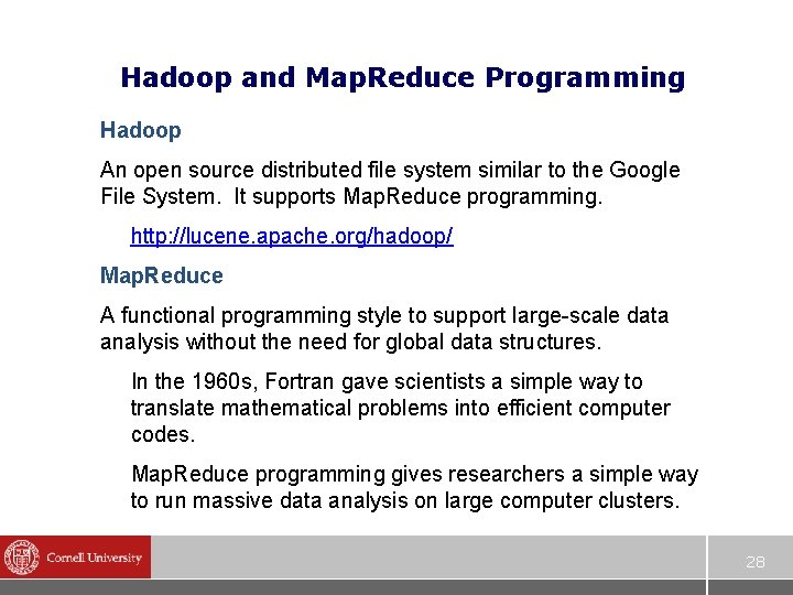 Hadoop and Map. Reduce Programming Hadoop An open source distributed file system similar to