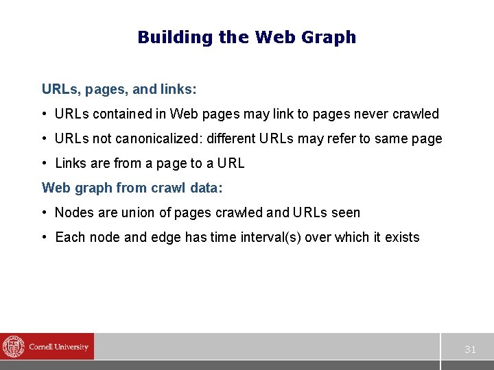 Building the Web Graph URLs, pages, and links: • URLs contained in Web pages