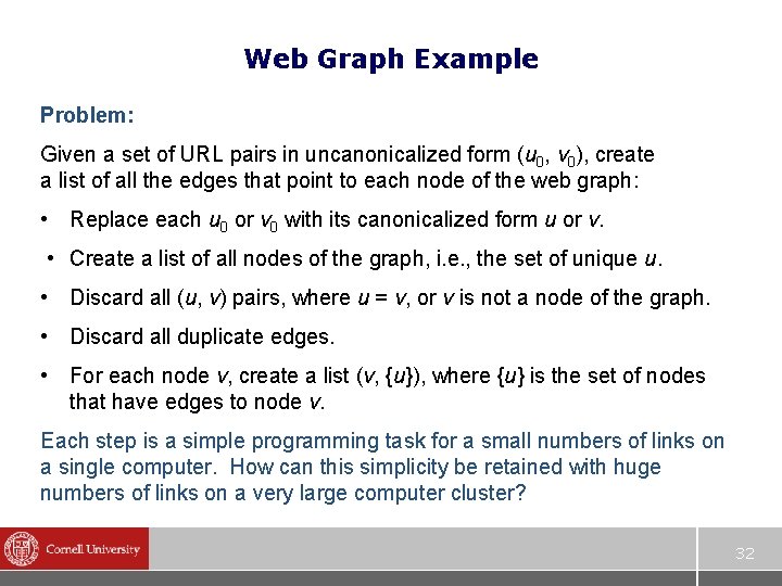 Web Graph Example Problem: Given a set of URL pairs in uncanonicalized form (u