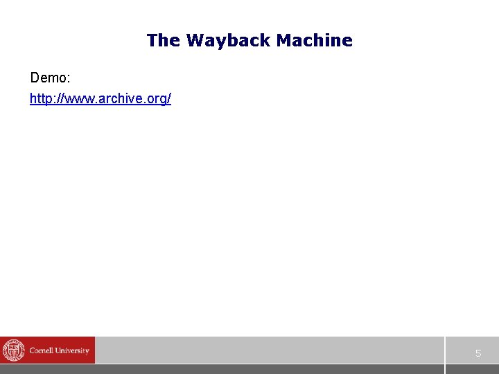 The Wayback Machine Demo: http: //www. archive. org/ 5 