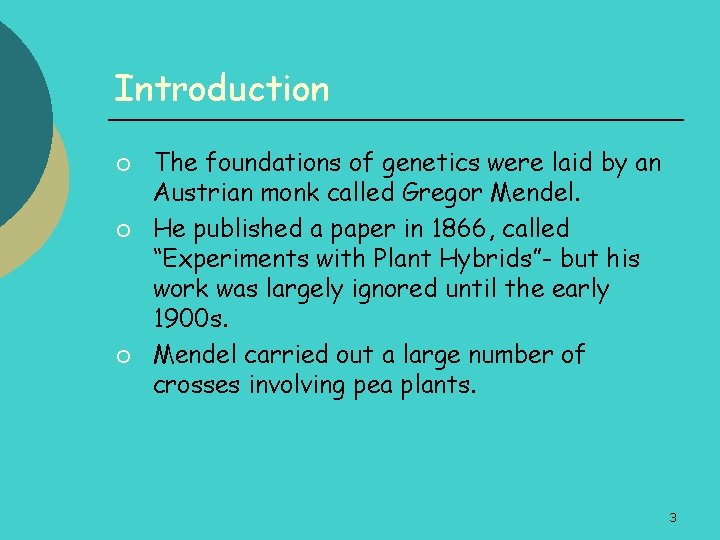 Introduction ¡ ¡ ¡ The foundations of genetics were laid by an Austrian monk