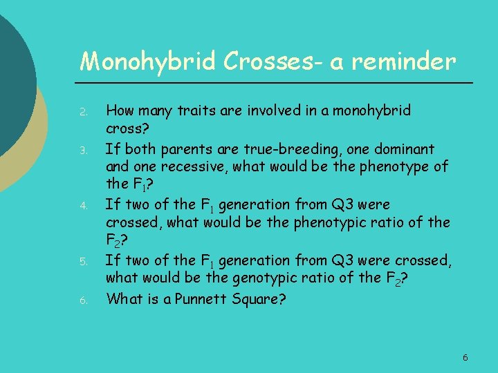 Monohybrid Crosses- a reminder 2. 3. 4. 5. 6. How many traits are involved