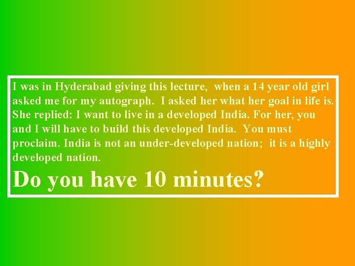 I was in Hyderabad giving this lecture, when a 14 year old girl asked